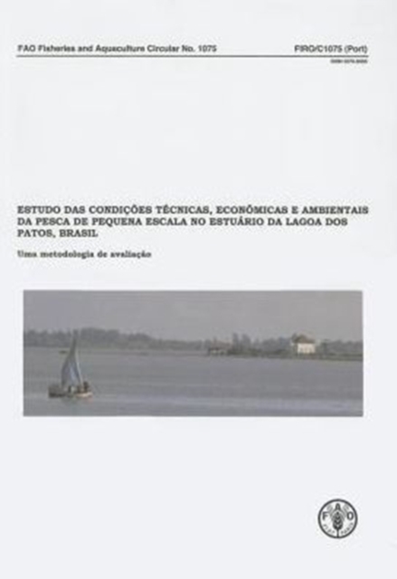 Case Study of the Technical, Socio-Economic and Environmental Conditions of Small-Scale Fisheries in the Estuary of Patos Lagoon, Brazil, Paperback / softback Book