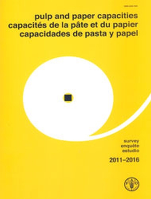 Pulp and Paper Capacities: Survey 2011-2016 : Capacites de la pate et du papier - Enquete 2011-2016. Capacidades de pasta y papel - Estudio 2011-2016, Multiple-component retail product Book