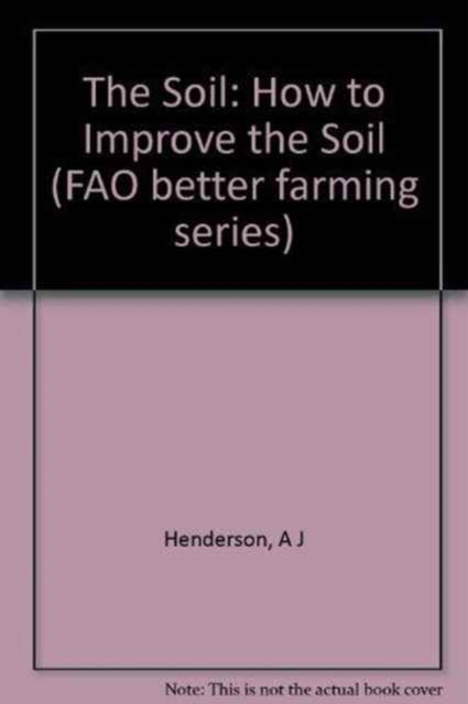 The Soil : How to Improve the Soil (FAO better farming series), Paperback / softback Book