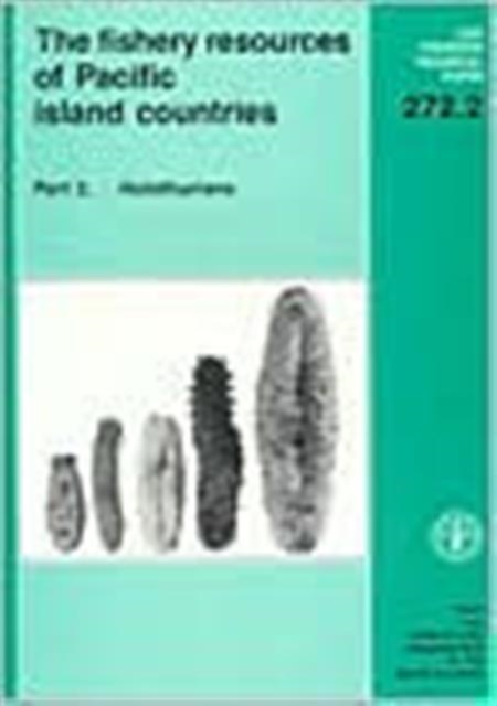 The Fishery Resources of Pacific Island Countries : Holothurians Pt. 2 (FAO Fisheries Technical Paper), Paperback / softback Book