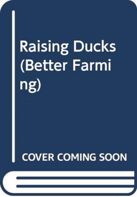 Raising Ducks : Further Improvement - A Larger Flock v. 2 (Better Farming), Paperback / softback Book