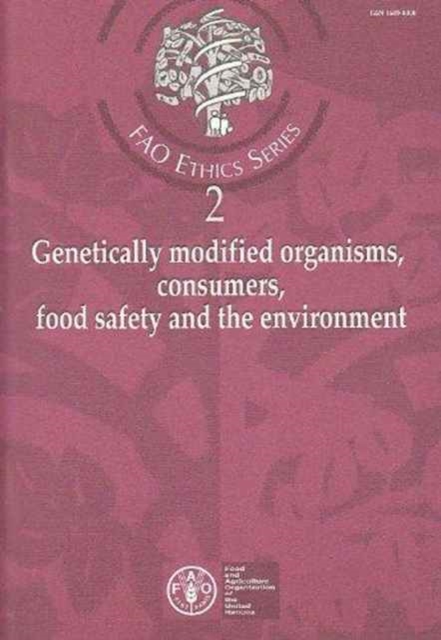 Genetically Modified Organisms, Consumers, Food Safety and the Environment (FAO Ethics), Paperback / softback Book