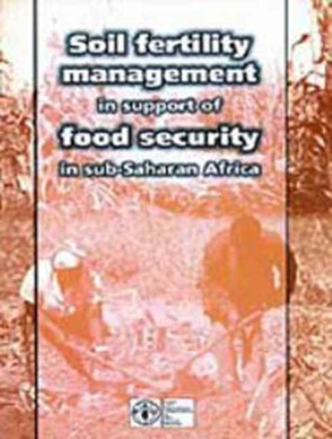 Soil Fertility Management in Support of Food Security in Sub-Saharan Africa, Paperback / softback Book