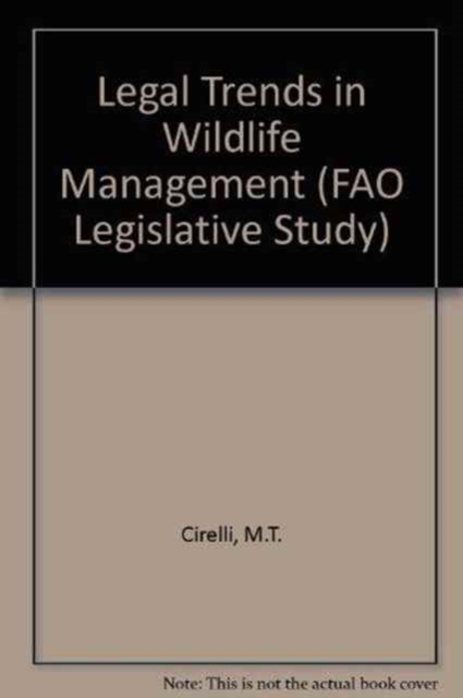 Legal Trends in Wildlife Management (FAO Legislative Study), Paperback / softback Book
