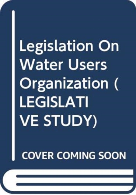Legislation on Water Users' Organizations : A Comparative Analysis (FAO Legislative Studies), Paperback / softback Book