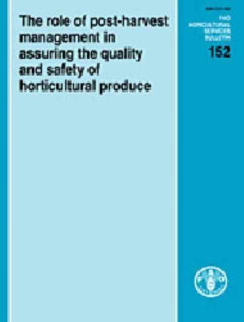 The Role of Post-Harvest Management in Assuring the Quality and Safety of Horticultural Produce, Paperback / softback Book