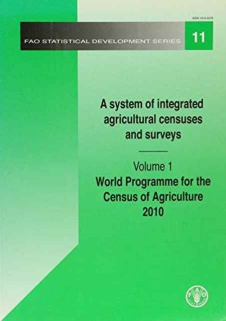 A system of integrated agricultural censuses and surveys : Vol. 1: World programme for the census of agriculture 2010: FAO Statistical Development, Paperback / softback Book