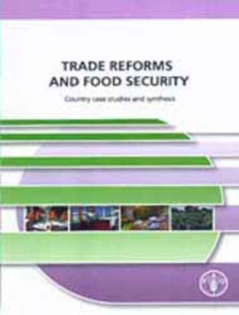 Trade reforms and food security : country case studies and synthesis, Paperback / softback Book