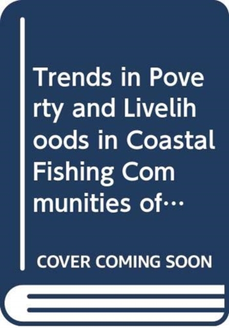 Trends in poverty and livelihoods in coastal fishing communities of Orissa State, India (FAO fisheries technical paper), Paperback / softback Book