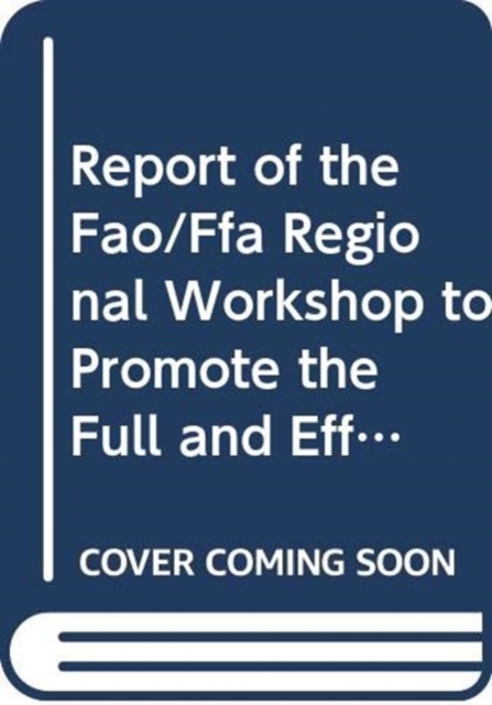 Report of the FAO/FFA regional workshop to promote the full and effective implementation of port state measures to combat illegal, unreported and ... - 1 September 2006 (FAO fisheries report), Paperback / softback Book