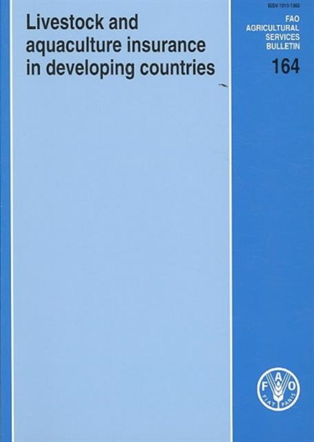 Livestock and aquaculture insurance in developing countries : 164 (FAO agricultural services bulletin), Paperback / softback Book