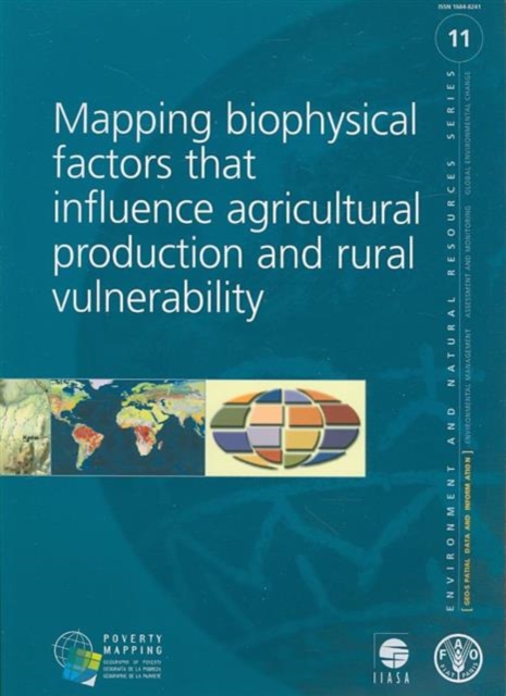Mapping biophysical factors that influence agricultural production and rural vulnerability : Environment and Natural Resources Series 11, Paperback / softback Book