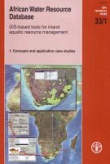 African water resource database : GIS-based tools for inland aquatic resource management, 1: Concepts and application case studies: 33 (CIFA technical paper), Paperback / softback Book