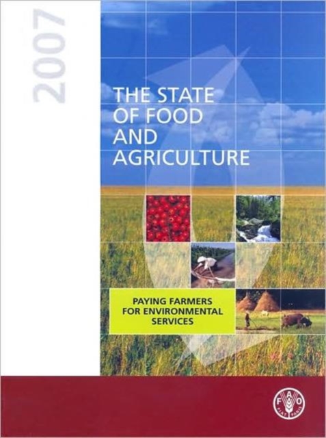 The state of food and agriculture 2007 : Paying Farmers for Environmental Services (FAO agriculture series), Paperback / softback Book