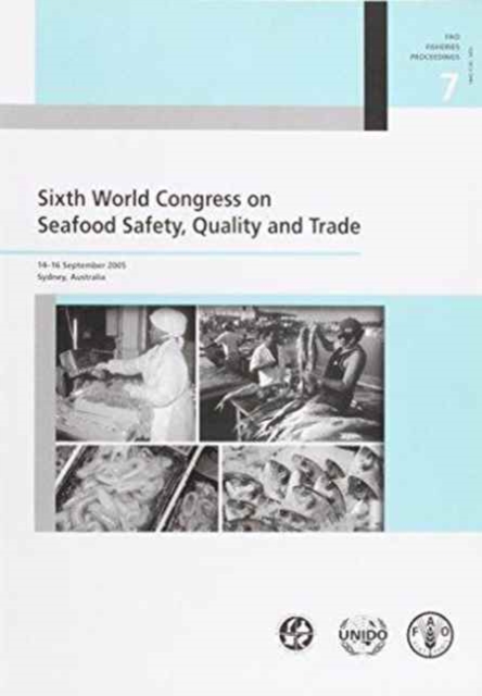 Sixth World Congress on Seafood Safety, Quality and Trade : 14-16 September 2005 - Sydney, Australia (FAO fisheries proceedings), Paperback / softback Book