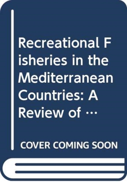 Recreational Fisheries in the Mediterranean Countries : A Review of Existing Legal Frameworks, Paperback / softback Book
