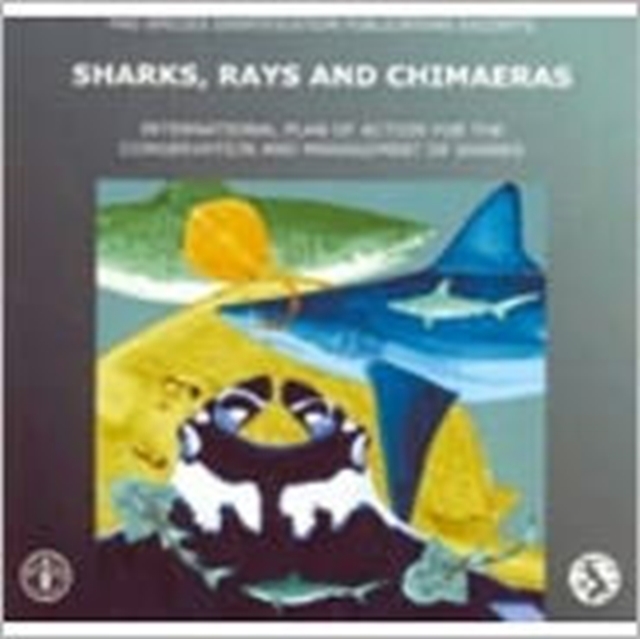 Sharks, Rays and Chimaeras : International Plan of Action for the Conservation and Management of Sharks, Fao Species Identifications Publications Excerpts, Paperback / softback Book