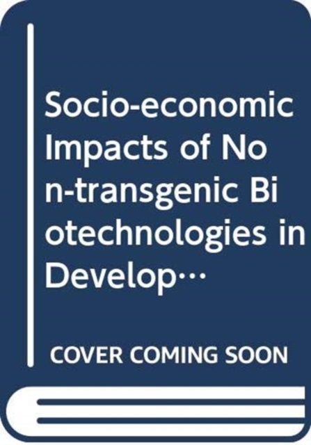 Socio-economic impacts of non-transgenic biotechnologies in developing countries : the case of plant micropropagation in Africa, Paperback / softback Book
