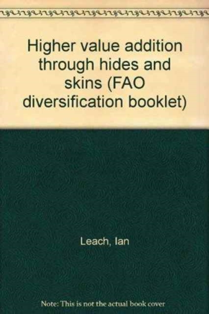 Higher value addition through hides and skins (FAO diversification booklet), Paperback / softback Book