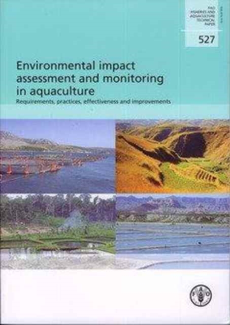 Environmental Impact Assessment and Monitoring in Aquaculture : Requirements, Practices, Effectiveness and Improvements, Paperback / softback Book
