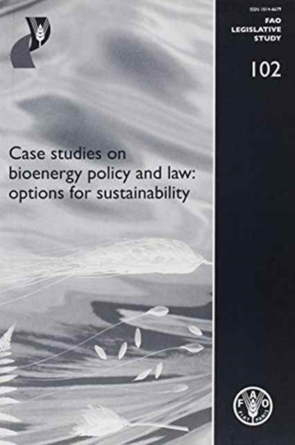 Case Studies on Bioenergy Policy and Law : Options for Sustainability, Paperback / softback Book