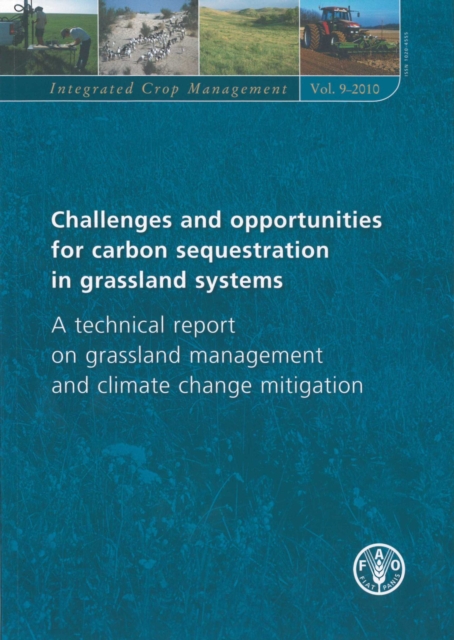Challenges and Opportunities for Carbon Sequestration in Grassland Systems : A Technical Report on Grassland Management and Climate Migration, Paperback / softback Book