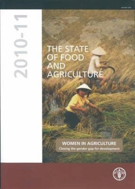 The State of Food and Agriculture 2010-11 : Women in Agriculture: Closing the Gender Gap for Development, Paperback / softback Book