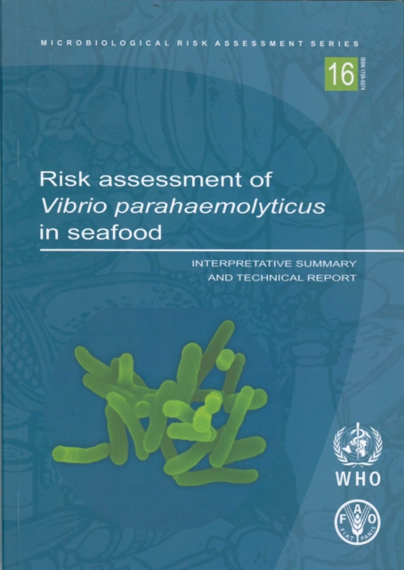 Risk Assessment of Vibrio Parahaemolyticus in Seafood : Interpretative Summary and Technical Report, Paperback / softback Book