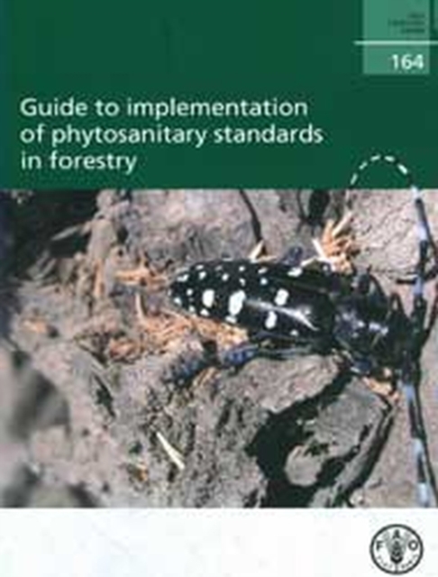Guide to implementation of phytosanitary standards in forestry, Paperback / softback Book