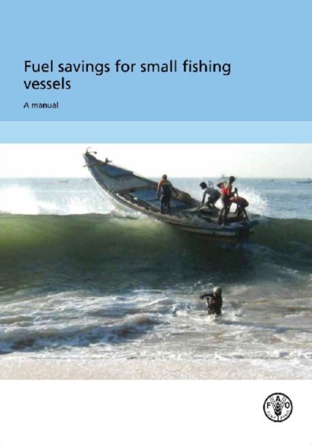 Fuel Savings for Small Fishing Vessels : A Manual, Paperback / softback Book
