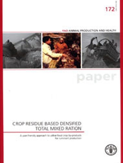 Crop residue based densified total mixed ration : user-friendly approach to utilise food crop by-products for ruminant production, Paperback / softback Book