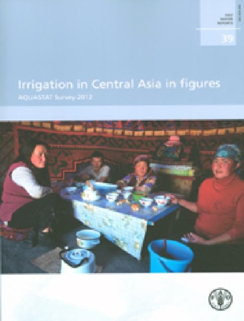 Irrigation in Central Asia in Figures : AQUASTAT Survey 2012, Paperback / softback Book