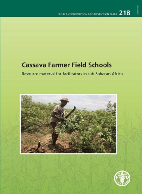 Cassava farmer field schools : resource material for facilitators in Sub-Saharan Africa, Paperback / softback Book