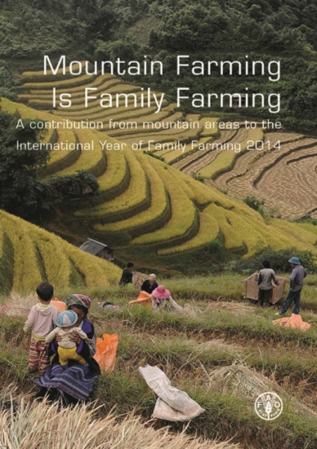 Mountain farming is family farming : a contribution from mountain areas to the International Year of Family Farming 2014, Paperback / softback Book
