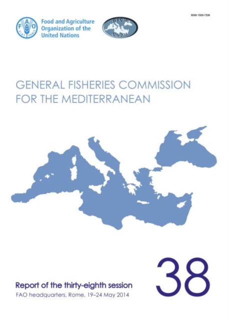 General Fisheries Commission for the Mediterranean : report of the thirty-eighth session, FAO Headquarters, Rome, Italy, 19-24 May 2014, Paperback / softback Book
