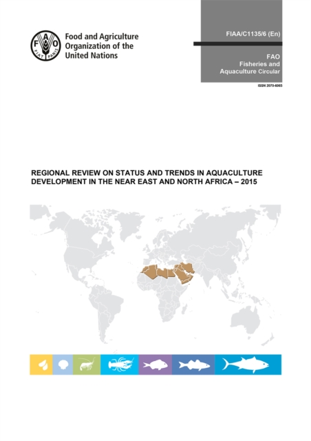 Regional review on status and trends in aquaculture development in the near east and north Africa - 2015, Paperback / softback Book