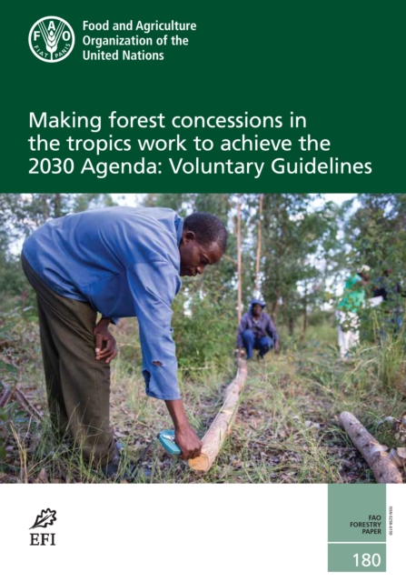 Making forest concessions in the tropics work to achieve the 2030 Agenda : voluntary guidelines, Paperback / softback Book