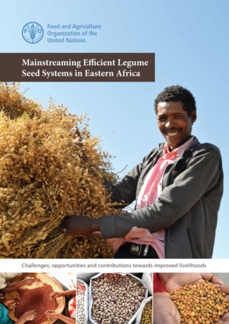 Mainstreaming efficient Legume seed systems in eastern Africa : challenges, opportunities and contributions towards improved livelihoods, Paperback / softback Book