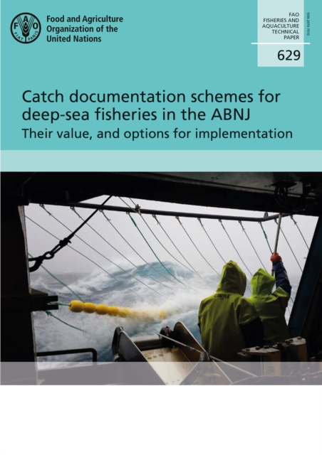 Catch documentation schemes for deep-sea fisheries in the ABNJ : their value, and options for implementation, Paperback / softback Book