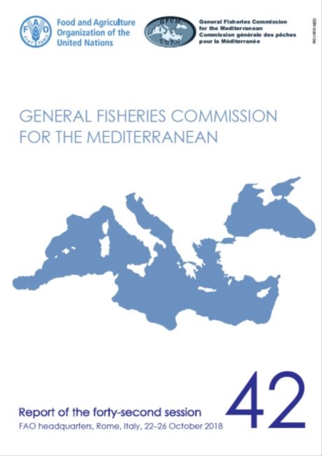 General Fisheries Commission for the Mediterranean : report of the forty-second session, Rome, Italy, 22-26 October 2018, Paperback / softback Book