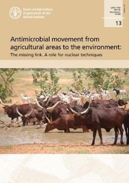 Antimicrobial movement from agricultural areas to the environment : the missing link. A role for nuclear techniques, Paperback / softback Book