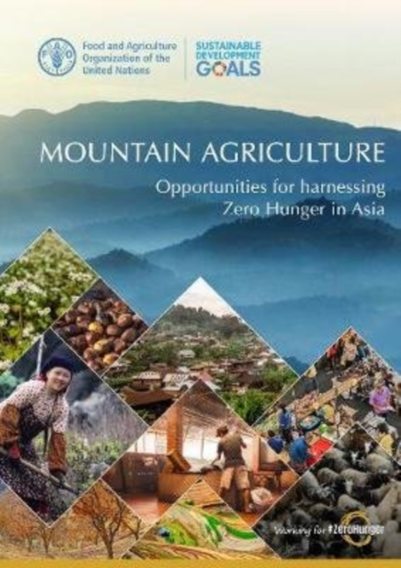 Mountain agriculture : opportunities for harnessing zero hunger in Asia, Paperback / softback Book