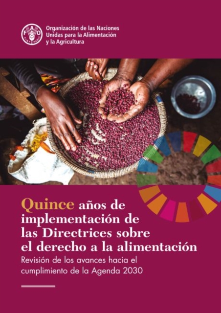 Fifteen Years Implementing the Right to Food Guidelines (Spanish Edition) : Reviewing Progress to Achieve the 2030 Agenda, Paperback / softback Book