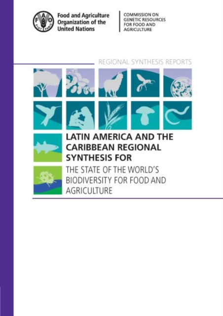 Latin America and the Caribbean regional synthesis for the state of the world's biodiversity for food and agriculture, Paperback / softback Book