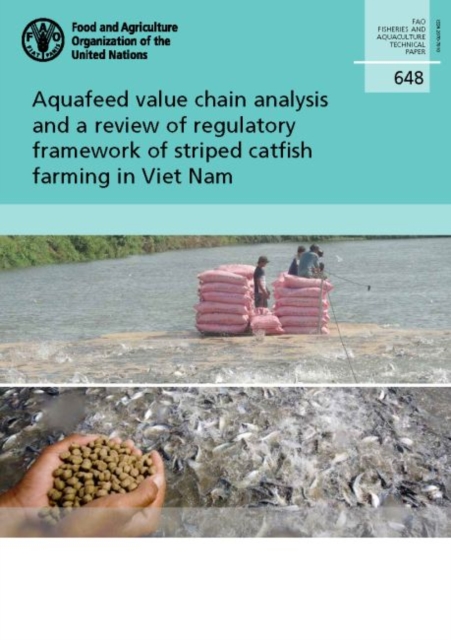 Aquafeed value chain analysis and a review of regulatory framework of striped catfish farming in Viet Nam, Paperback / softback Book