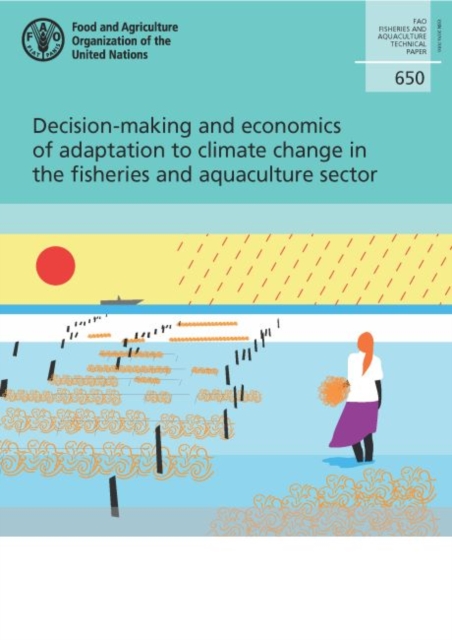 Decision-making and economics of adaptation to climate change in the fisheries and aquaculture sector, Paperback / softback Book