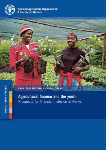 Agricultural finance and the youth : prospects for financial inclusion in Uganda, Paperback / softback Book