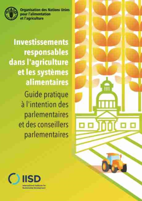 Investissements Responsables dans l'Agriculture et les Systemes Alimentaires : Guide Pratique a l'Intention des Parlementaires et des Conseillers Parlementaires, Paperback / softback Book