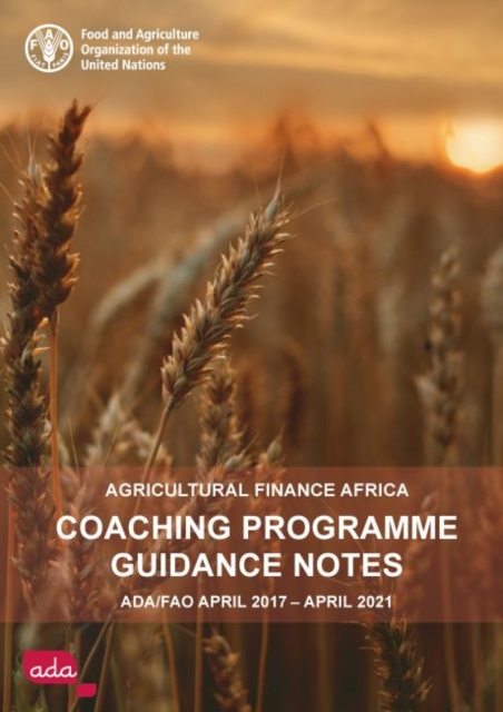 Agricultural finance Africa : coaching programme guidance notes, ADA/FAO April 2017 - April 2021, Paperback / softback Book