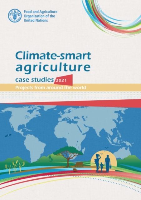 Climate-smart agriculture case studies 2021 : projects from around the world, Paperback / softback Book